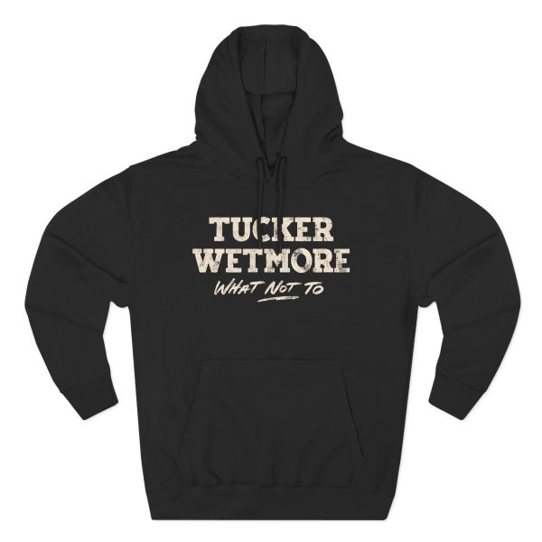 Tucker Wetmore What Not To Three-Panel Fleece Hoodie