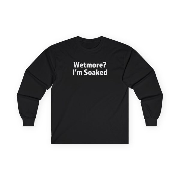 Tucker Wetmore Soaked Unisex Ultra Cotton Long Sleeve Tee